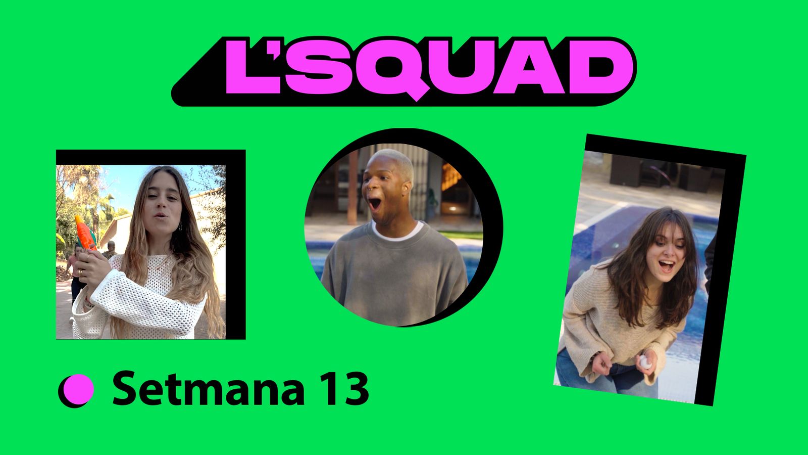 L'Squad | Setmana 13