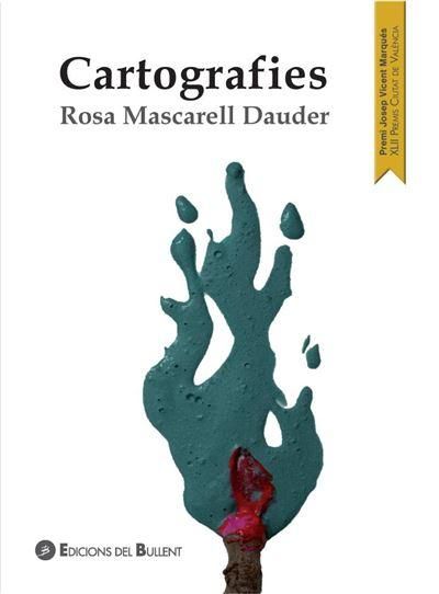 Cartografies de Rosa Mascarell, publicat per Edicions del Bullent. Cartografies de Rosa Mascarell, publicat per Edicions del Bullent.