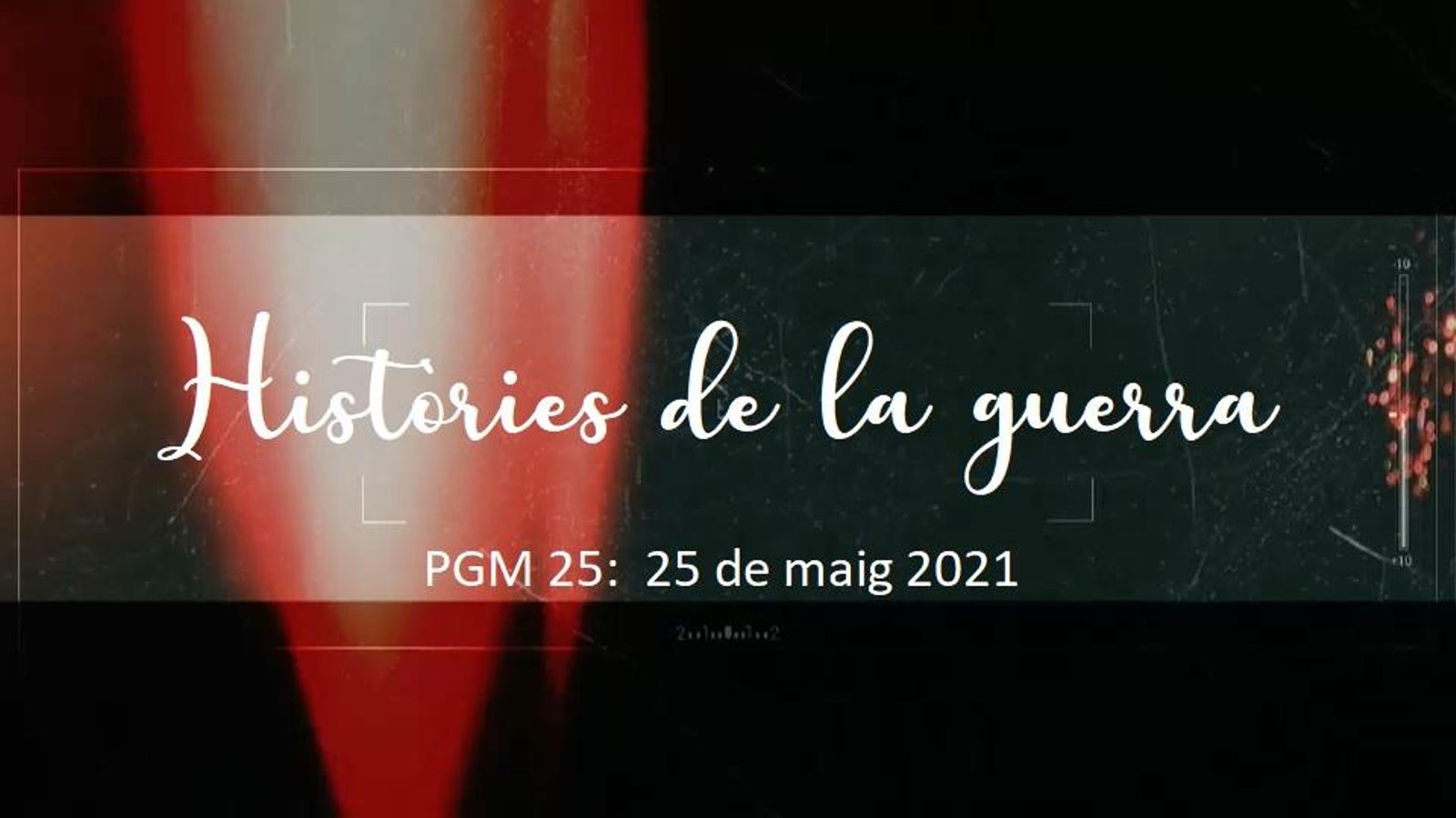 Programa 25 - Històries de la guerra - Presentació