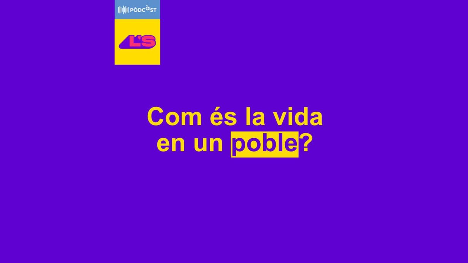 | 9- Com és la vida en un poble?