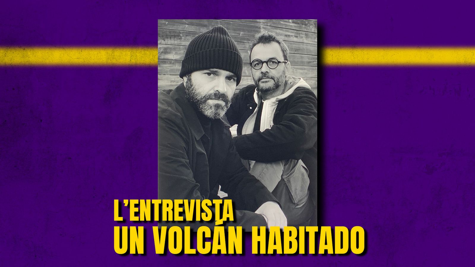 08.11.2024 | L'Entrevista | 'Un volcán habitado'