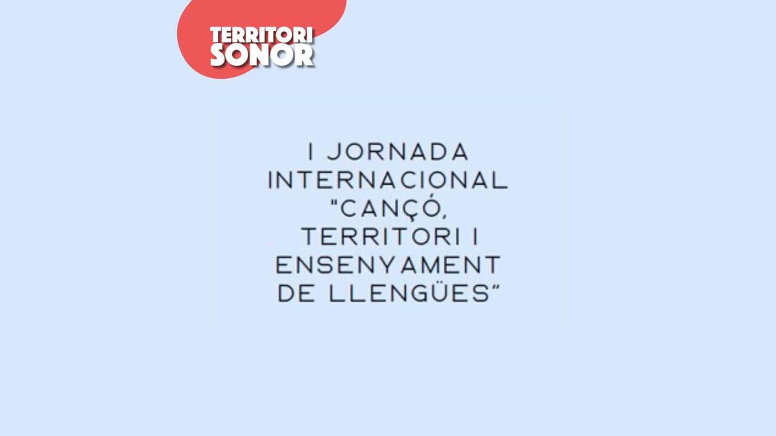 25.11.2024 | I Jornades Internacionals Cançó, Territori i Ensenyament de Llengües