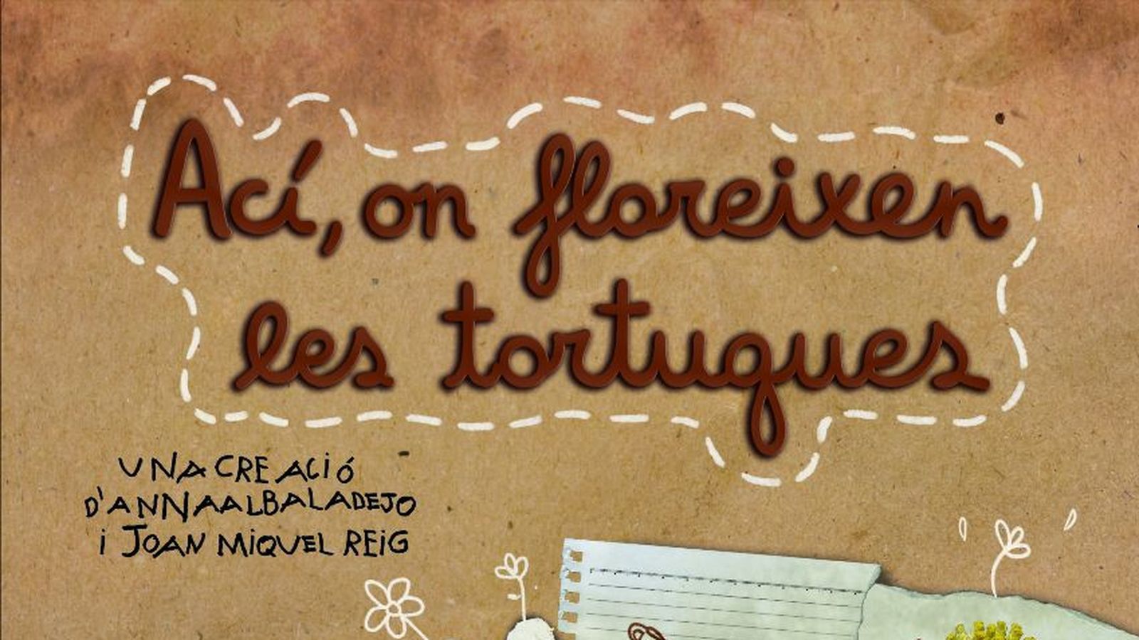 ACÍ, ON FLOREIXEN LES TORTUGUES. Teatre en valencià per a públic familiar