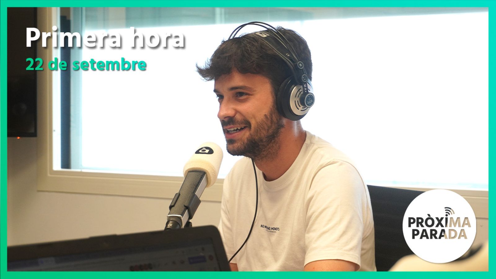 22.09.2022 | Pròxima parada | Primera hora