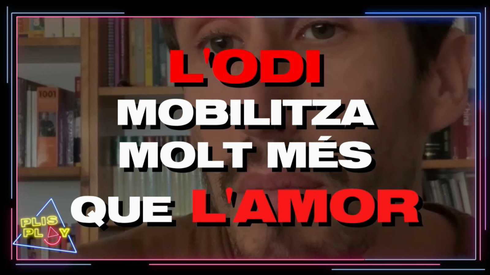 L'odi mobilitza més que l'amor