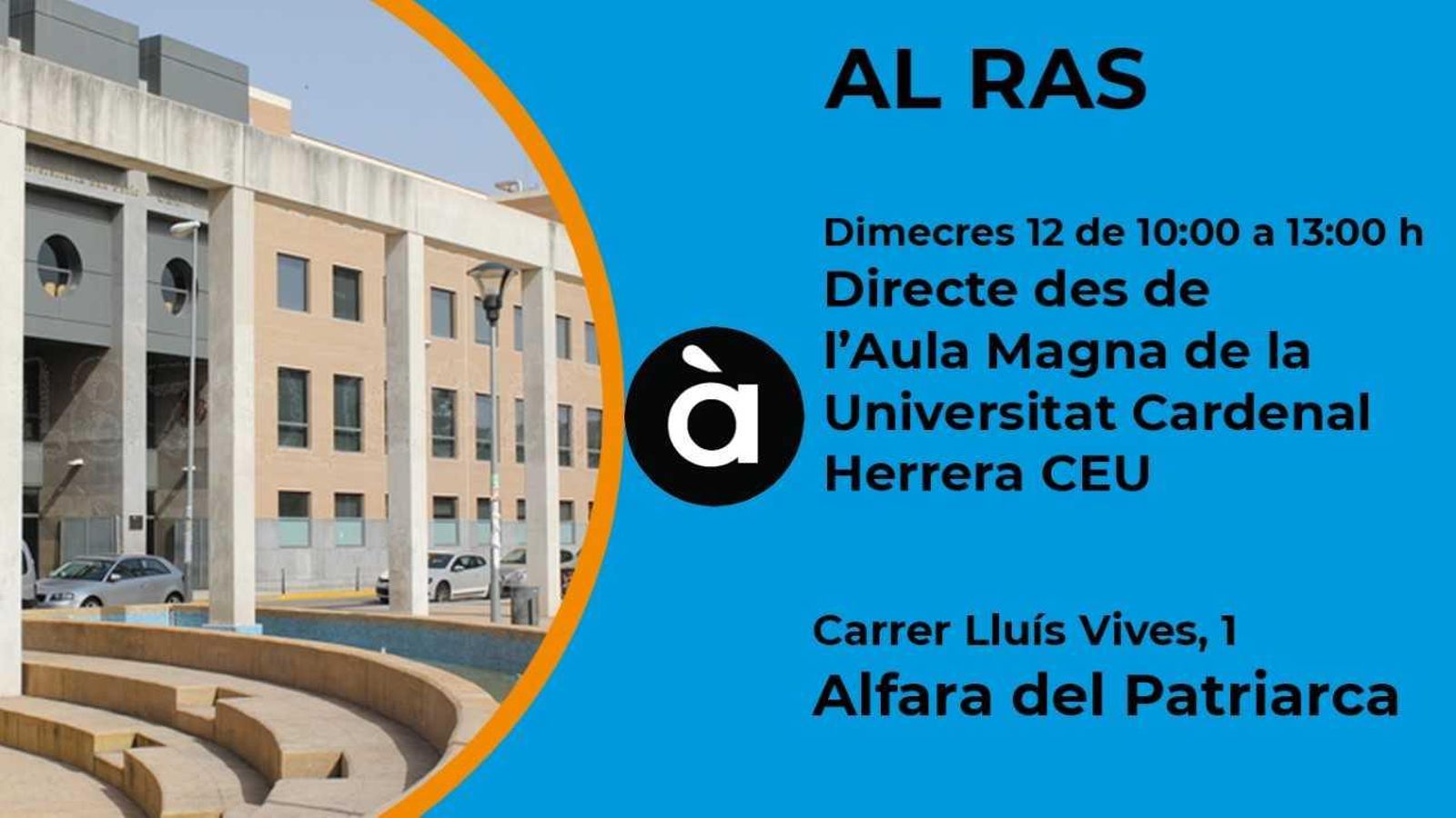 'Al ras' es desplaça a la Universitat CEU Cardenal Herrera 'Al ras' es desplaça a la Universitat CEU Cardenal Herrera