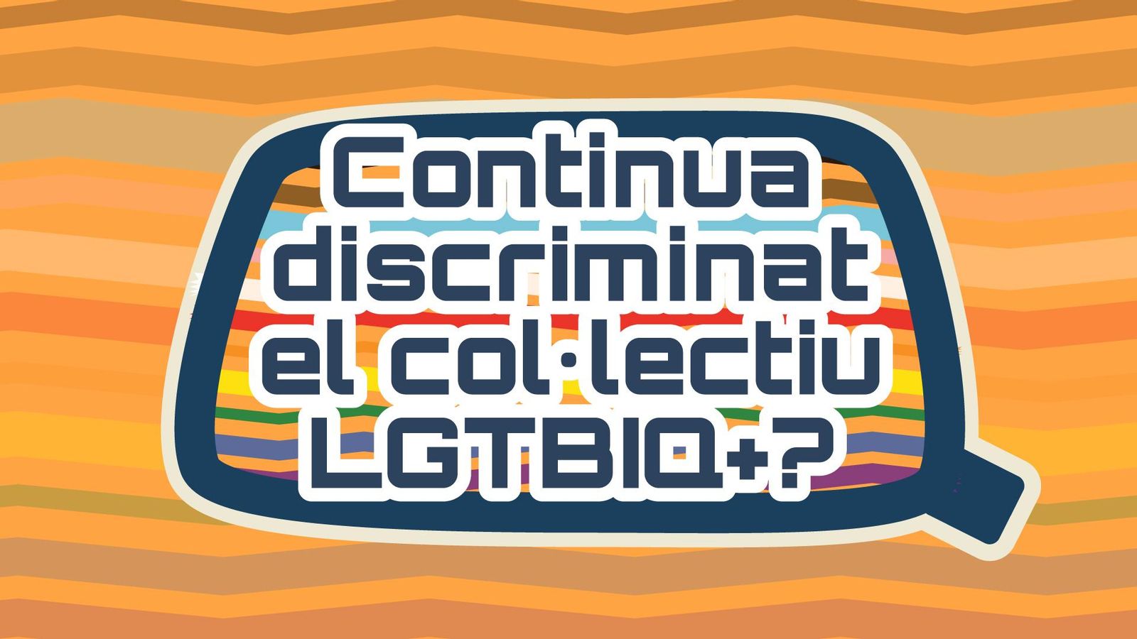 Continua discriminat el col·lectiu LGTBIQ+?