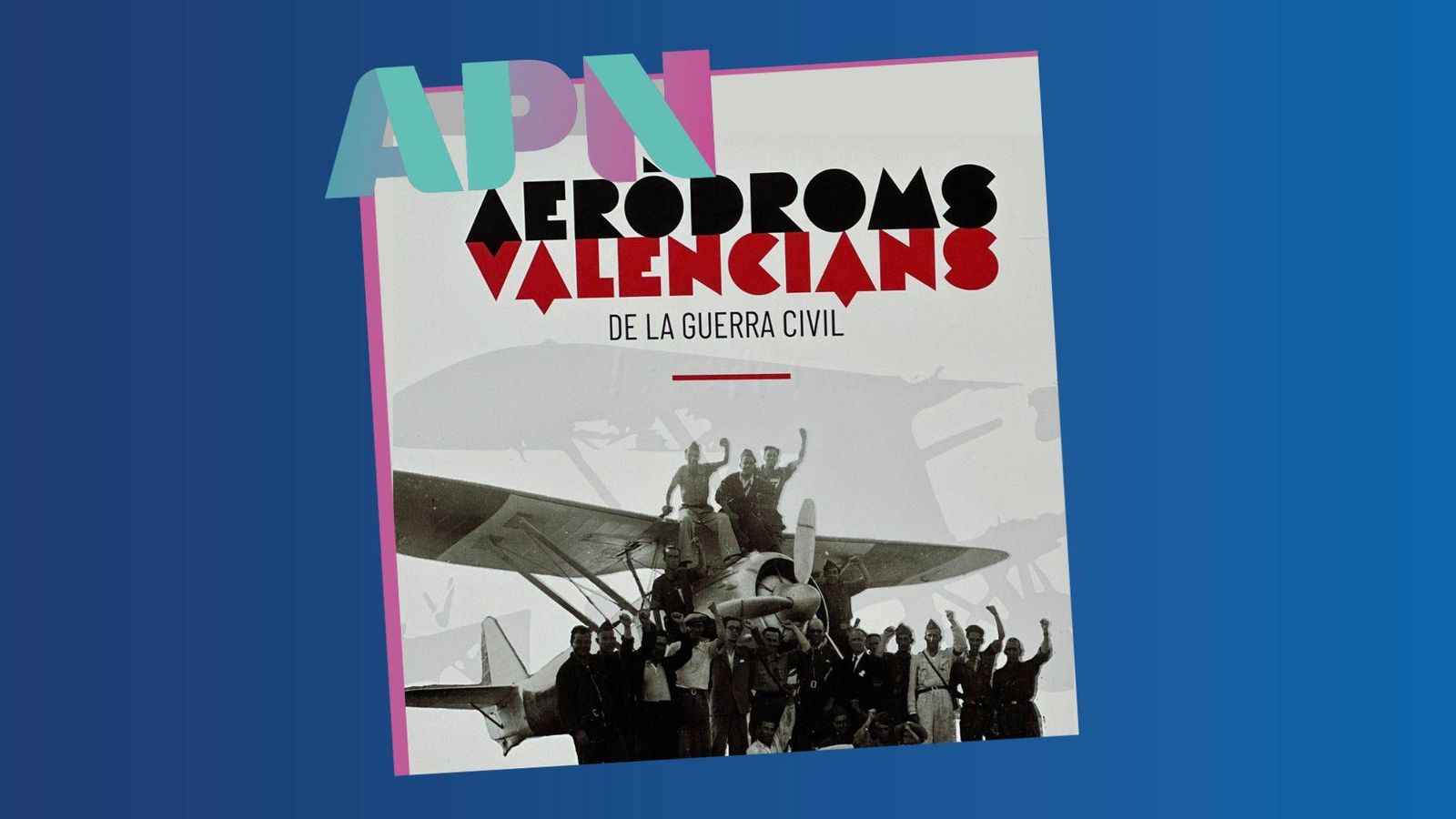 09.07.2025 | “Tenim memòria”: aeròdroms valencians durant la Guerra Civil