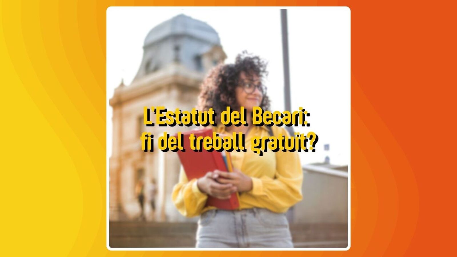 05.11.2025 | L’Estatut del Becari: fi del treball gratuït?