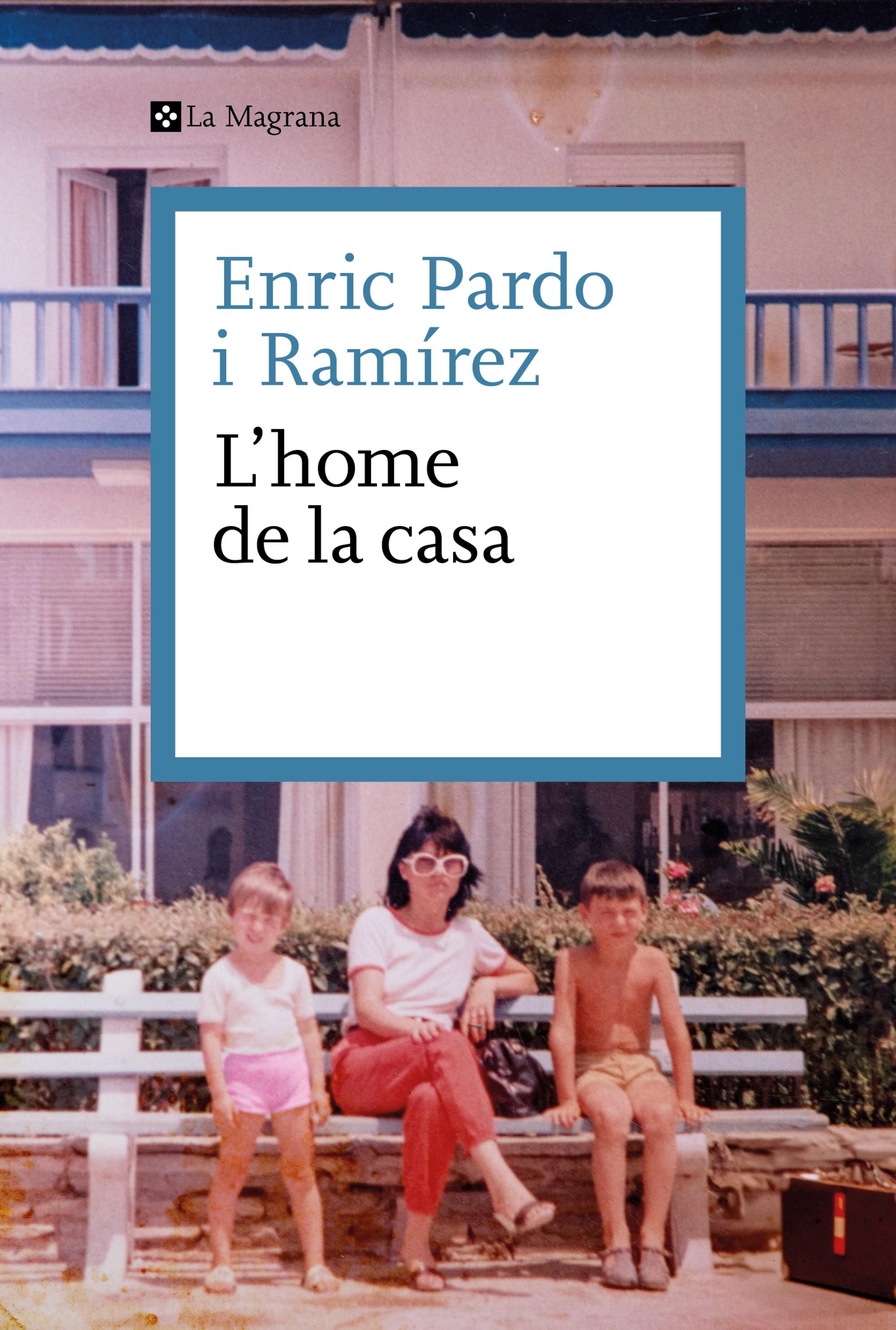 L’home de la casa d’Enric Pardo, publicat per La Magrana L’home de la casa d’Enric Pardo, publicat per La Magrana