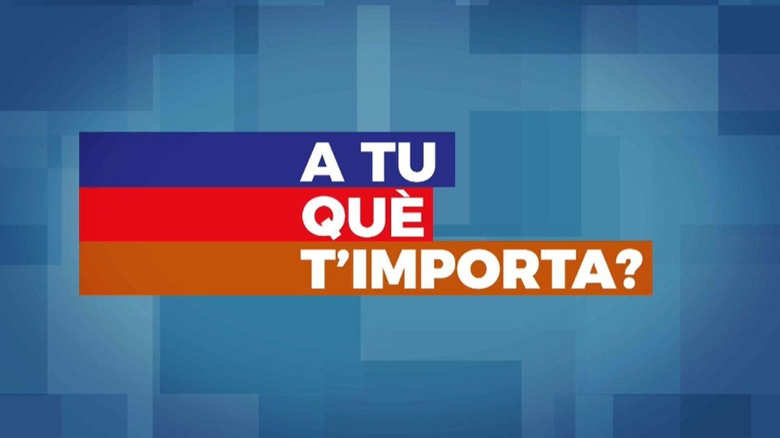 07.04.2019 | Especial ‘A tu què t\'importa’