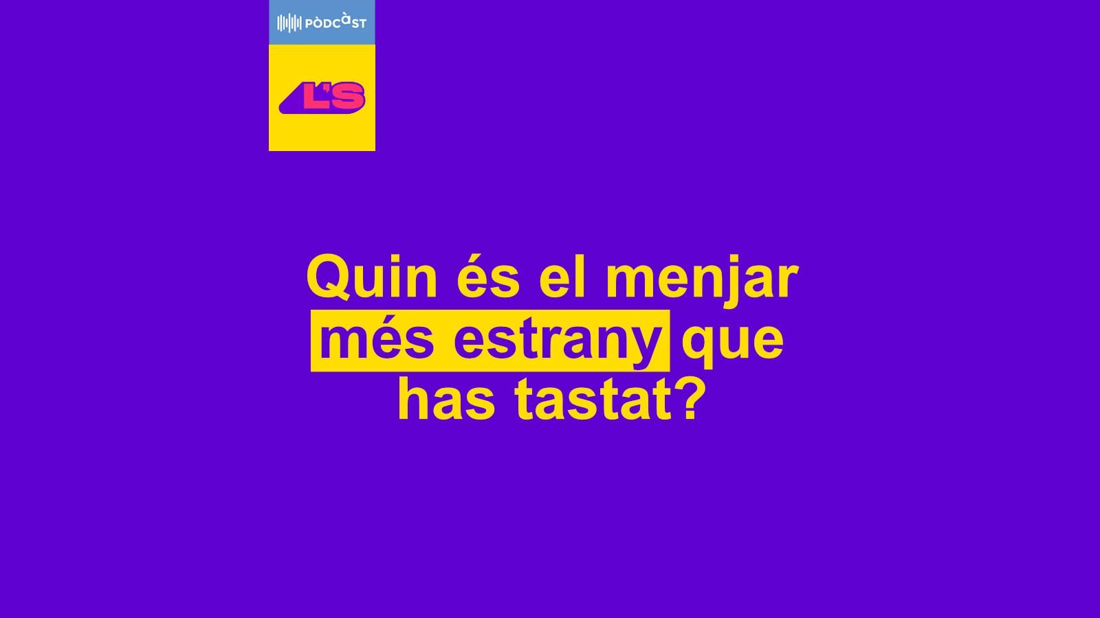 El Pòdcast de l'Squad | Episodi 3: Quin és el menjar més estrany que has tastat?